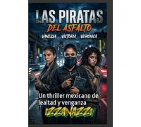 Las Piratas del Asfalto: Un thriller mexicano de lealtad y venganza