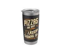 Las pizzas son la razón por la que sigo apareciendo divertido amante de la pizza Vaso térmico de acero inoxidable de doble pared