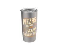 Las pizzas son la razón por la que sigo apareciendo divertido amante de la pizza Vaso térmico de acero inoxidable de doble pared
