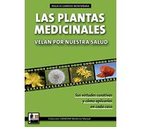 Las Plantas Medicinales velan por nuestra salud. Sus virtudes curativas y cómo aplicarlas en cada caso