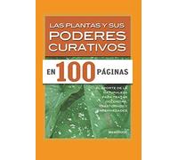 LAS PLANTAS Y SUS PODERES CURATIVOS: el aporte de la naturaleza para tratar dolencias, trastornos y enfermedades: 3 (MEDICINA ALTERNATIVA)