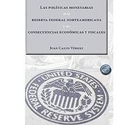 Las Políticas Monetarias De La Reserva Federal Norteamericana y sus consecuencias económicas y fiscales