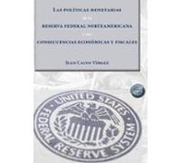 Las Políticas Monetarias De La Reserva Federal Norteamericana Y Sus Consecuencias Económicas Y Fiscales