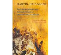 Las posiciones metafísicas fundamentales del pensamiento occidental (Ejercicios en el semestre de invierno de 1937-1938) | Martin Heidegger