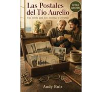 Las Postales del Tío Aurelio: Una novela en letra grande, capítulos cortos y lectura fácil | Para leer, recordar y conversar | Con preguntas para compartir (Historias en Letra Grande)