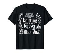 Las Preocupaciones Vienen Y Van Pero Tejer ES para Siempre Tejer Camiseta