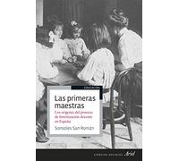 Las primeras maestras: Los orígenes del proceso de feminización docente en España (Ariel Ciencias Sociales)