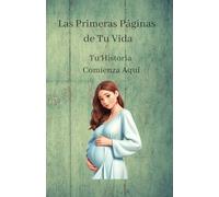Las primeras páginas de tu historia: Tu historia comienza Aquí