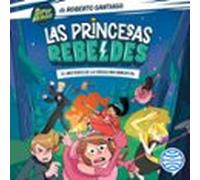 Las Princesas Rebeldes 1. El misterio de la virgulina inmortal