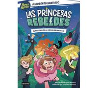Las Princesas Rebeldes 1. El misterio de la virgulina inmortal (Superhéroes Roberto Santiago)