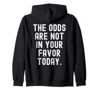 Las probabilidades no están a tu Favor Hoy Witty Sudadera con Capucha