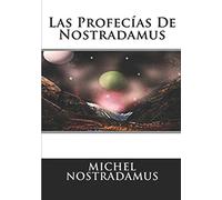 Las Profecias De Nostradamus: Incluye Las Centurias De Nostradamus
