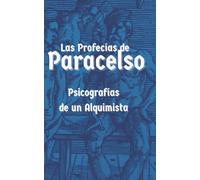 Las Profecías de Paracelso: Psicografías de un Alquimista