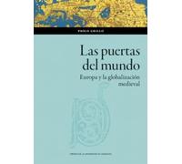 Las puertas del mundo. Europa y la globalización medieval: 191 (Ciencias Sociales)