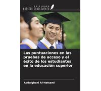 Las puntuaciones en las pruebas de acceso y el éxito de los estudiantes en la educación superior