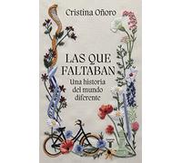 Las que faltaban: Una historia del mundo diferente