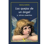 LAS QUEJAS DE UN ANGEL Y OTROS CUENTOS | Nikola Kiron