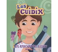 ¿LAS RADRIOGRAFÍAS DUELEN?: LOS CUIDIX (COLECCIÓN CUENTOS CUIDIX I)