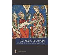 Las raíces de Europa: el hallazgo de la historia milenaria de los godos: 5 (Política y Ensayo)