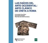 Las Raices Del Arte Occidental: Arte Clasico De Creta A Roma