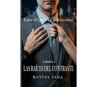 Las raíces del contraste: Entre el querer y la necesidad: 1