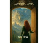 LAS RAÍCES DEL ESPÍRITU: AMARA