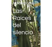 Las Raíces del silencio