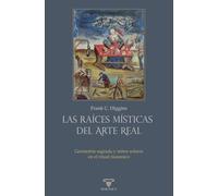 Las raíces místicas del Arte Real: Geometría sagrada y mitos solares en el ritual masónico: 3 (TEXTOS HISTÓRICOS Y CLÁSICOS)