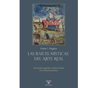 Las raíces místicas del Arte Real: Geometría sagrada y mitos solares en el ritual masónico: 3 (TEXTOS HISTÓRICOS Y CLÁSICOS)