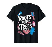 Las raíces Son para los árboles de Estilista Camiseta