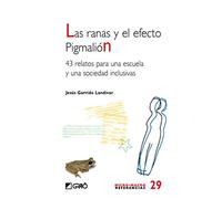 Las ranas y el efecto Pigmalión.: 43 relatos para una escuela y una sociedad inclusiva: 029 (Micro-macro Referencias)