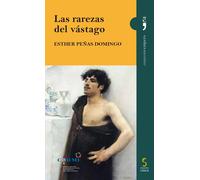 LAS RAREZAS DEL VASTAGO | Esther Peñas Domingo