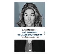 Las razones del altermundismo: Naomi Klein y alrededores (SIN COLECCION)