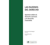 Las razones del derecho. Apuntes sobre el derecho racional y el derecho razonable (Fuera de Colección)