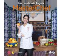 Las recetas de Ángela: MasterChef. Ganadora de la duodécima temporada (Espasa Gastronomía)