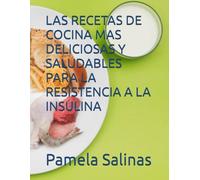 LAS RECETAS DE COCINA MAS DELICIOSAS Y SALUDABLES PARA LA RESISTENCIA A LA INSULINA