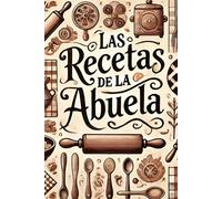 Las Recetas de la Abuela: Cuaderno de notas para apuntar, Recetario de cocina en blanco para escribir tus recetas favoritas. Anota hasta 100 de tus ... en esta bonita libreta para escribir.