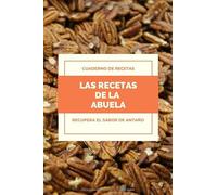 Las Recetas de la Abuela | Cuaderno de Recetas | Recupera el Sabor de Antaño | Libro de Recetas: Libreta de Recetas | Recetario de 120 páginas y Rayas ... tus Platos Favoritos | Bloc de Recetas