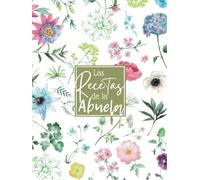 Las Recetas de la Abuela: Libro de Cocina en Blanco para Escribir tus Platos Favoritos, Cuaderno para 100 Recetas con 100 Trucos de Cocina - Formato A4