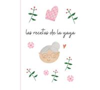 Las recetas de la yaya: Recetario de cocina en blanco para anotar las recetas de tu abuela en forma de libreta de 102 páginas. Color blanco.