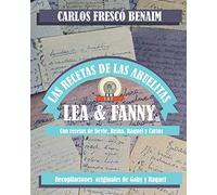 Las recetas de las Abuelitas Lea y Fanny: Con recetas de Devie, Reina, Raquel y Carlos. Recopilaciones originales de Gaby y Raquel