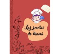 Las recetas de mama: Cocina con Mamá, un Recetario en Blanco para Guardar las Mejores Recetas favoritas de mama | Cuaderno para escribir 100 Recetas | ... Book, 8.5" x 11" | Libro para tus creaciones
