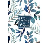 Las Recetas de Mamá: Cuaderno de Cocina en Blanco para Escribir tus Platos Favoritos, Libro para 100 Recetas con 100 Trucos de Cocina - A4, Español