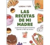 Las Recetas De Mi Madre. La Primera Vez Que Te Divertirás Leyendo Un Libro De Recetas