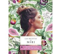 Las recetas de Miri: Más de 90 recetas para una vida healthy (Planeta Cocina)