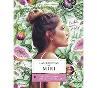 Las recetas de Miri – Más de 90 recetas para una vida healthy – Planeta Cocina
