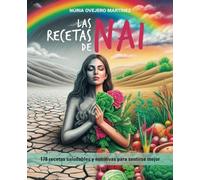 Las recetas de Nai: 178 recetas saludables y nutritivas para sentirse mejor