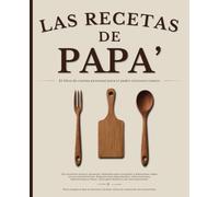 Las Recetas De Papa': Libro de recetas en blanco para escribir las recetas de papá, un cuaderno de cocina personalizable para rellenar con amor