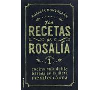 Las recetas de Rosalía (volumen 1): Cocina saludable basada en la dieta mediterránea (Ilustrados)