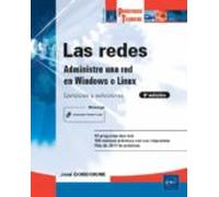 Las redes - Administre una red bajo Windows o Linux: Ejercicios y soluciones (3ª edición) (Prácticas Técnicas)